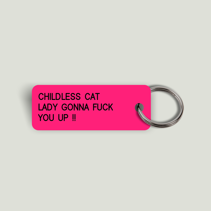 CHILDLESS CAT LADY GONNA FUCK YOU UP !! Keytag (2024-07-26)