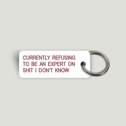 CURRENTLY REFUSING TO BE AN EXPERT ON SHIT I DON’T KNOW Keytag (2023-10-23)