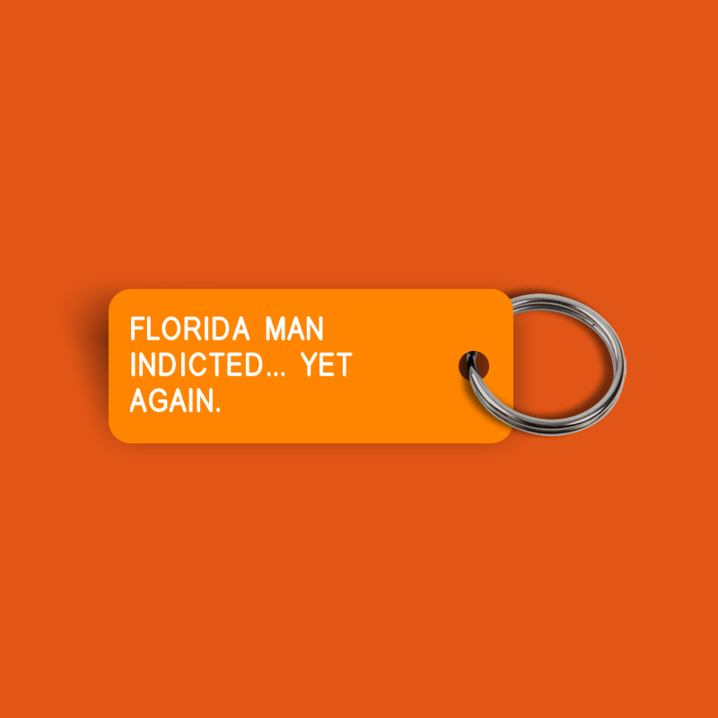 FLORIDA MAN INDICTED... YET AGAIN Keytag (2023-08-01) – Various