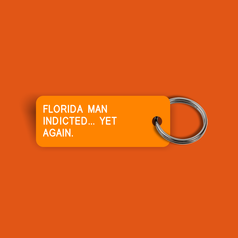 FLORIDA MAN INDICTED... YET AGAIN Keytag (2023-08-01)