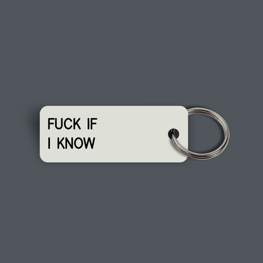 FUCK IF I KNOW Keytag (2024-05-01)