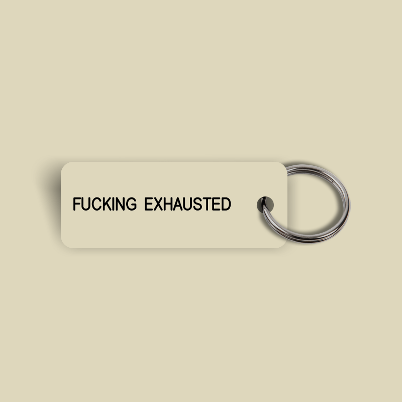 FUCKING EXHAUSTED Keytag (2024-04-17)