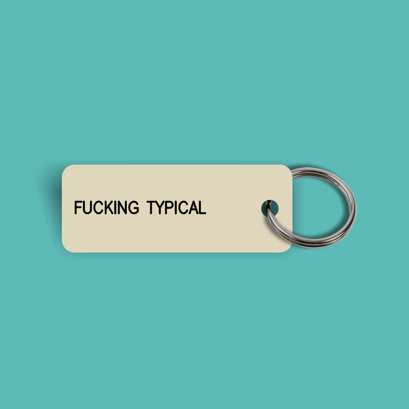 FUCKING TYPICAL Keytag (2023-09-18)