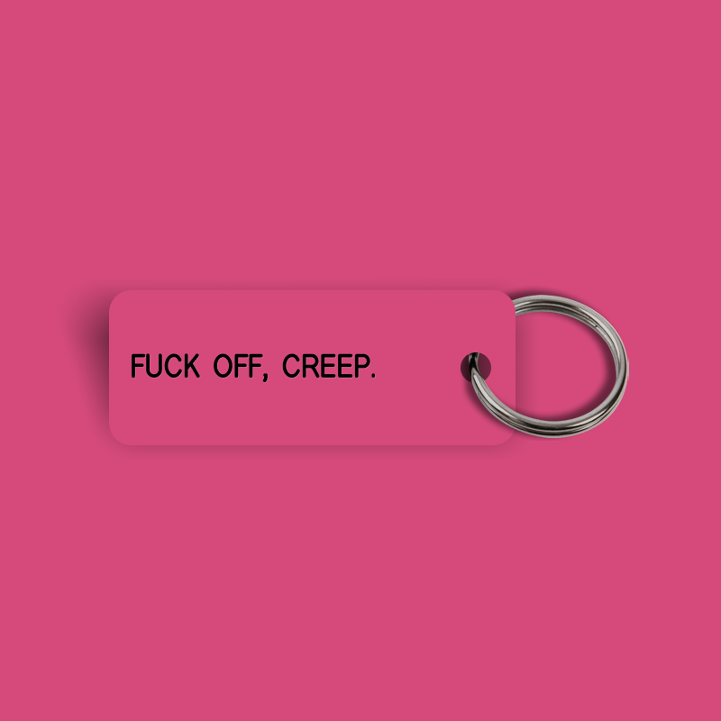 FUCK OFF, CREEP. Keytag (2024-08-26)