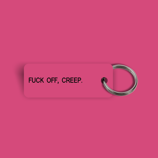 FUCK OFF, CREEP. Keytag (2024-08-26)