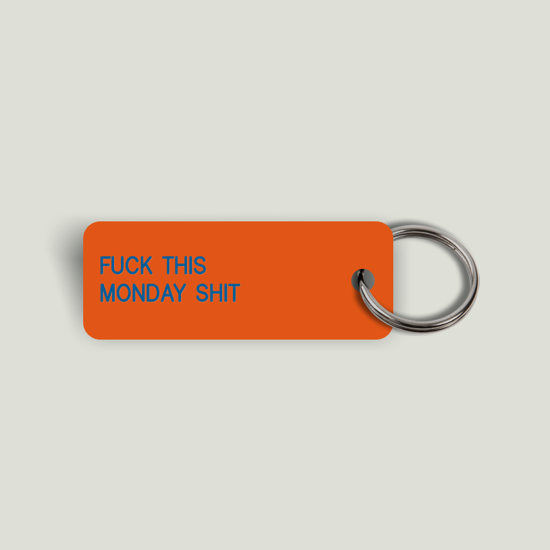 FUCK THIS MONDAY SHIT Keytag (2024-03-18)