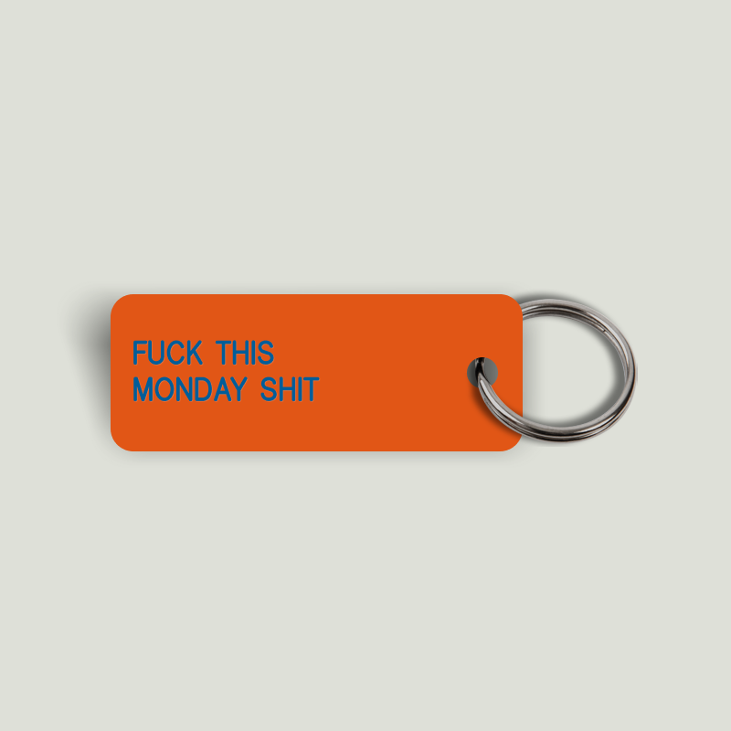 FUCK THIS  MONDAY SHIT Keytag (2024-03-18)