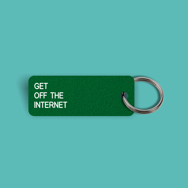 GET OFF THE INTERNET Keytag (2024-07-18)
