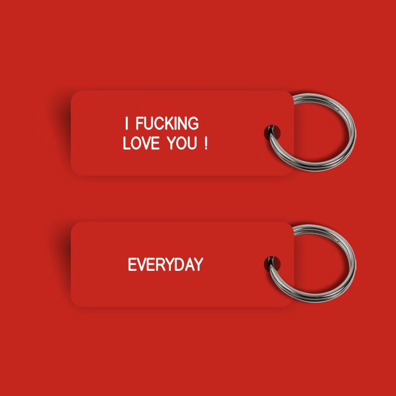 I FUCKING LOVE YOU EVERYDAY Keytag (2024-02-14)
