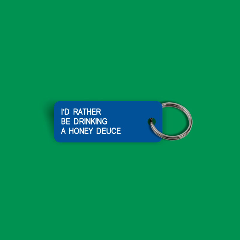 I’D RATHER BE DRINKING A HONEY DEUCE Keytag (2025-09-03)
