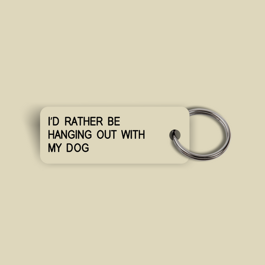 I’D RATHER BE HANGING OUT WITH MY DOG Keytag (2024-01-31)