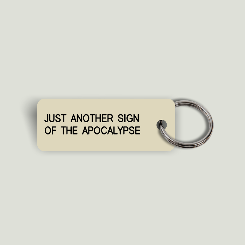 JUST ANOTHER SIGN OF THE APOCALYPSE Keytag (2024-07-01)