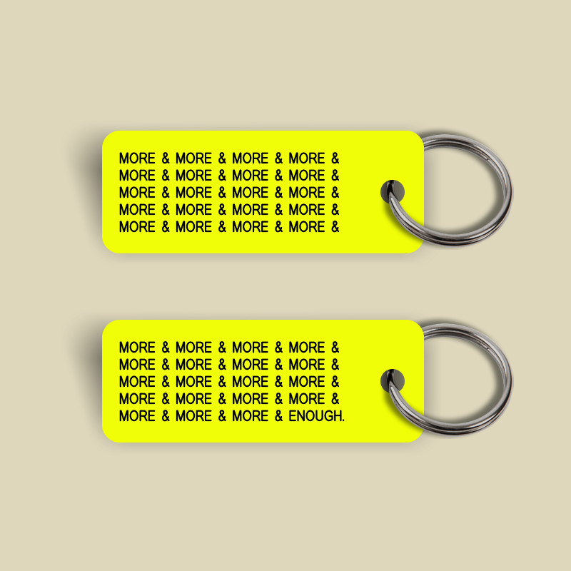 MORE & MORE & MORE & ENOUGH Keytag (2023-12-13)