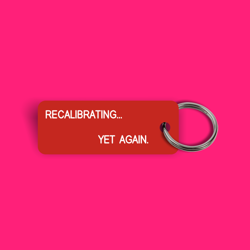 RECALIBRATING... YET AGAIN Keytag (2024-04-30)