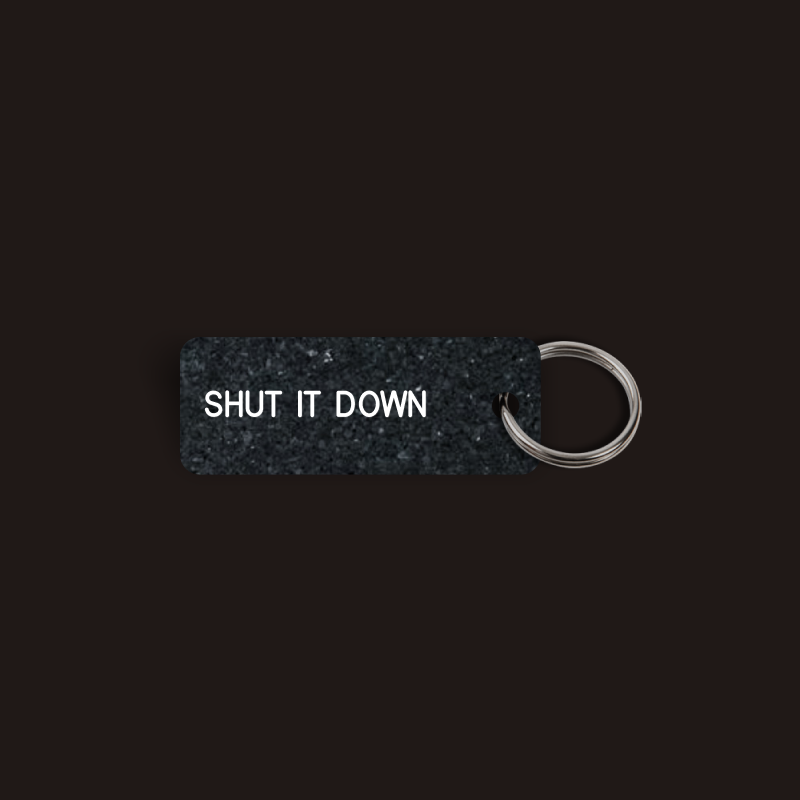 SHUT IT DOWN Keytag (2026-05-01)