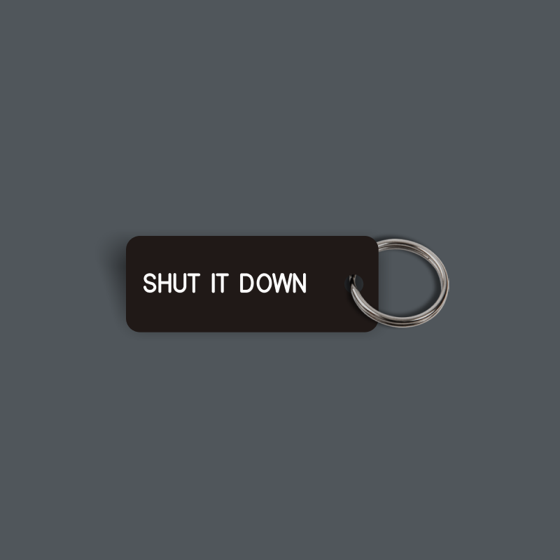 SHUT IT DOWN Keytag (2026-01-30)