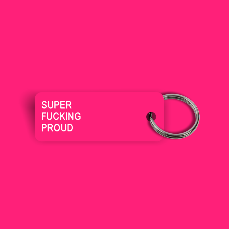 SUPER FUCKING PROUD Keytag (2023-06-23)