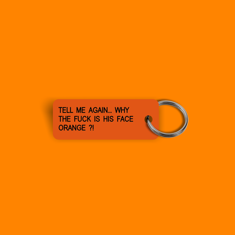 TELL ME AGAIN... WHY THE FUCK IS HIS FACE ORANGE ?! Keytag (2025-03-07)