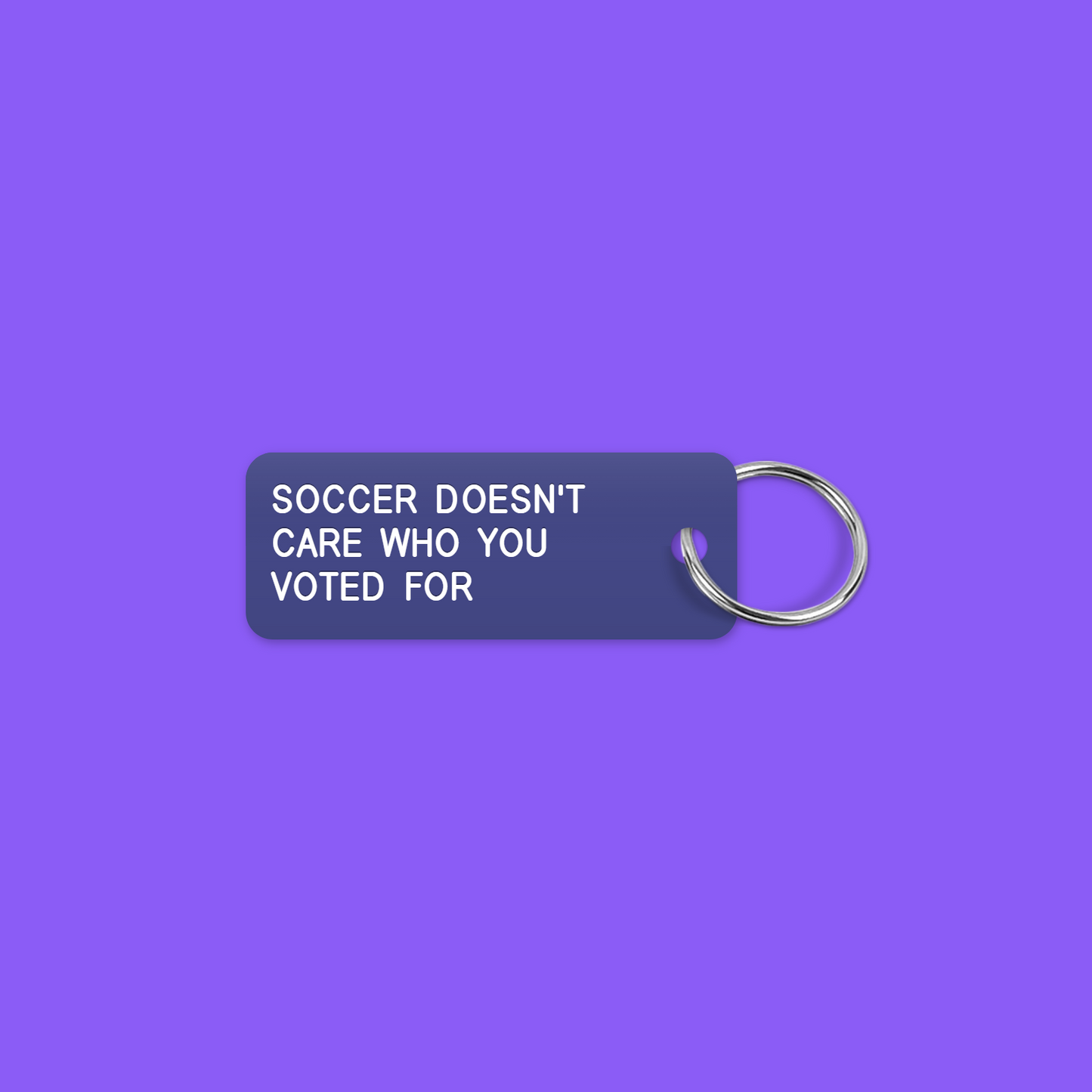 SOCCER DOESN'T CARE WHO YOU VOTED FOR keytag mockup