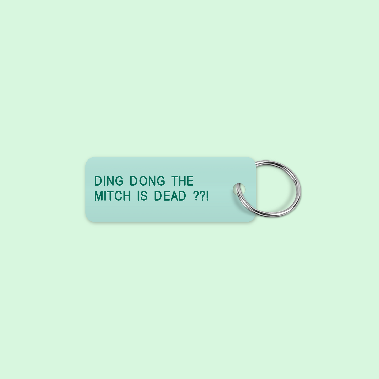 DING DONG THE
MITCH IS DEAD ??! keytag mockup