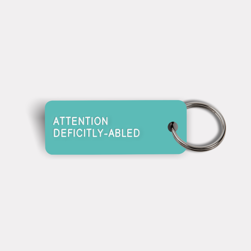 ATTENTION DEFICITLY-ABLED Keytag