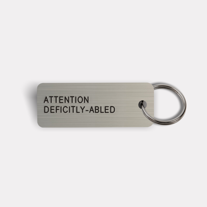 ATTENTION DEFICITLY-ABLED Keytag