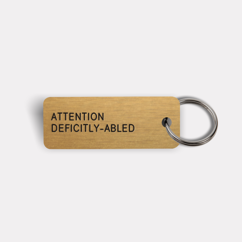 ATTENTION DEFICITLY-ABLED Keytag