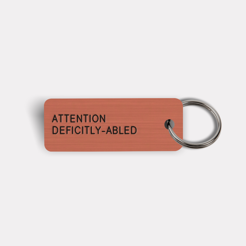 ATTENTION DEFICITLY-ABLED Keytag