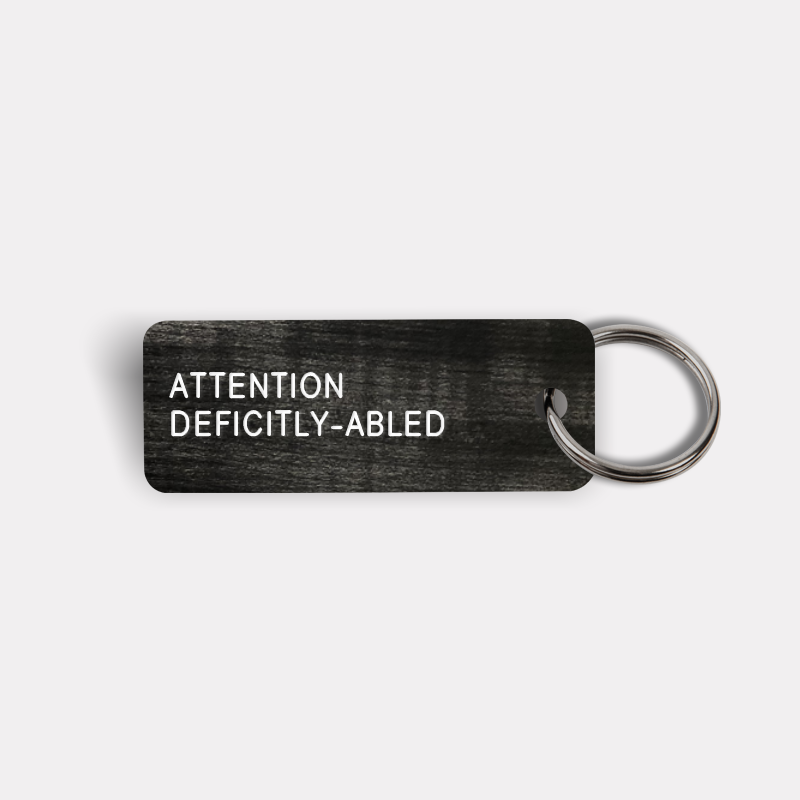 ATTENTION DEFICITLY-ABLED Keytag