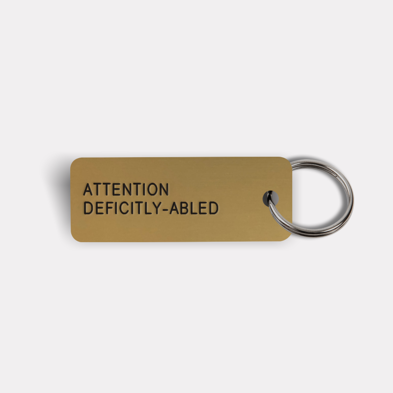 ATTENTION DEFICITLY-ABLED Keytag