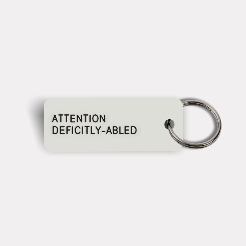 ATTENTION DEFICITLY-ABLED Keytag