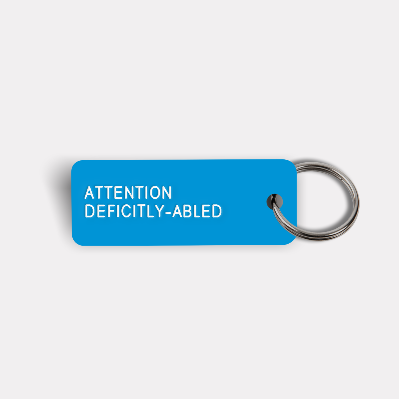 ATTENTION DEFICITLY-ABLED Keytag