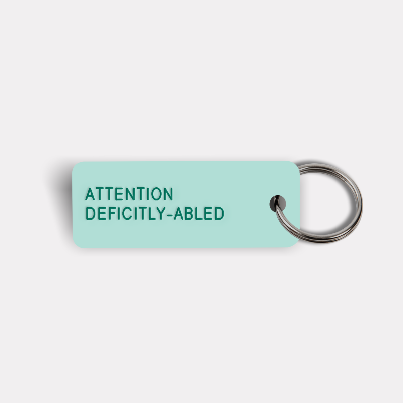 ATTENTION DEFICITLY-ABLED Keytag