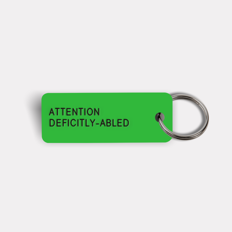 ATTENTION DEFICITLY-ABLED Keytag