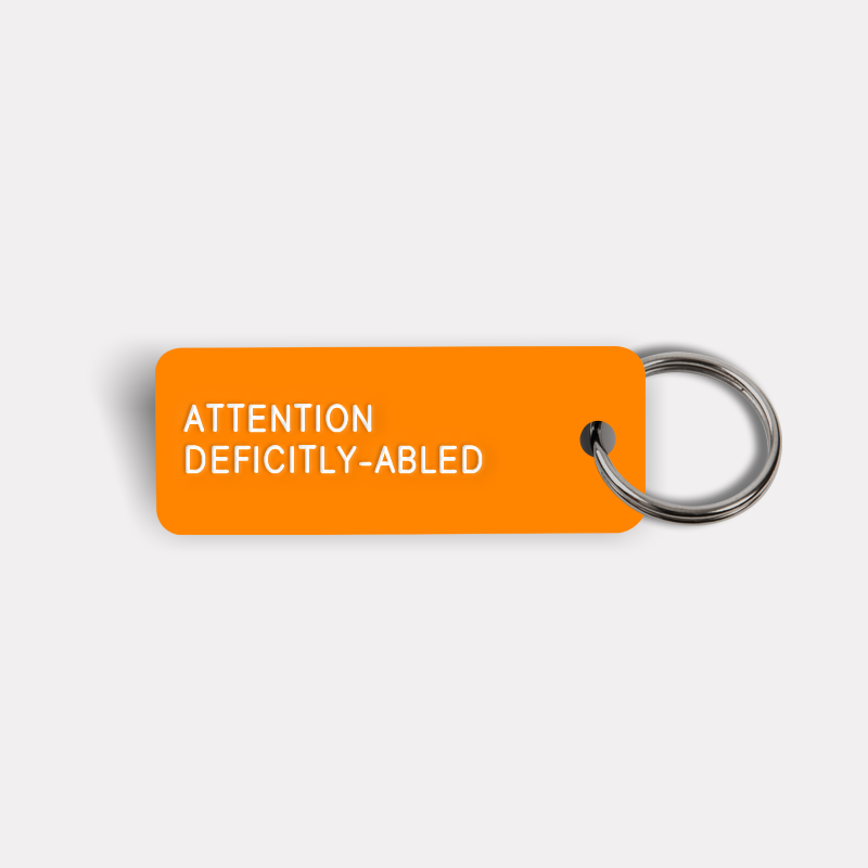 ATTENTION DEFICITLY-ABLED Keytag