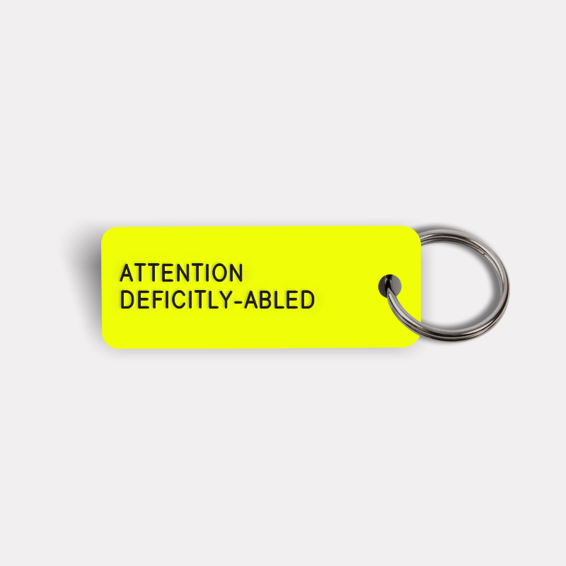 ATTENTION DEFICITLY-ABLED Keytag