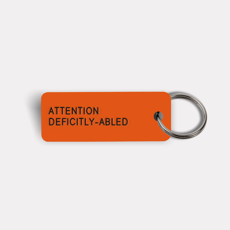 ATTENTION DEFICITLY-ABLED Keytag