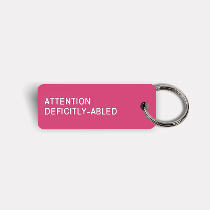 ATTENTION DEFICITLY-ABLED Keytag