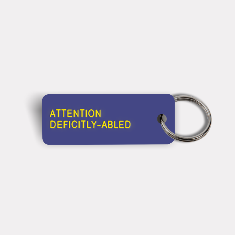 ATTENTION DEFICITLY-ABLED Keytag