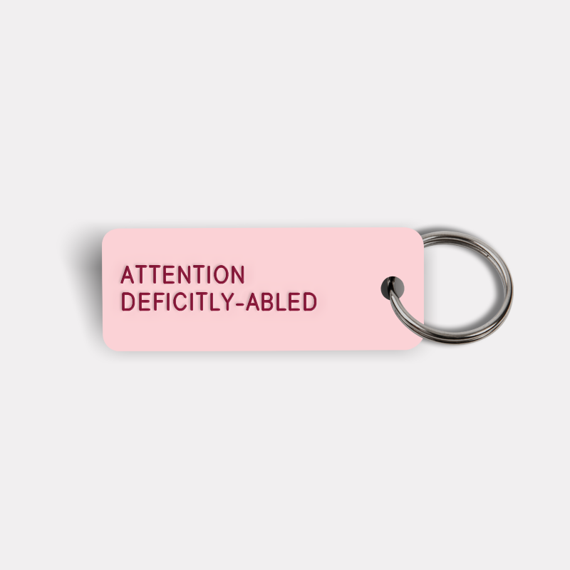 ATTENTION DEFICITLY-ABLED Keytag