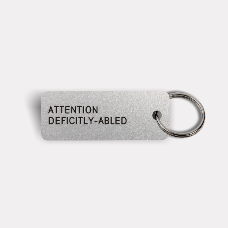 ATTENTION DEFICITLY-ABLED Keytag