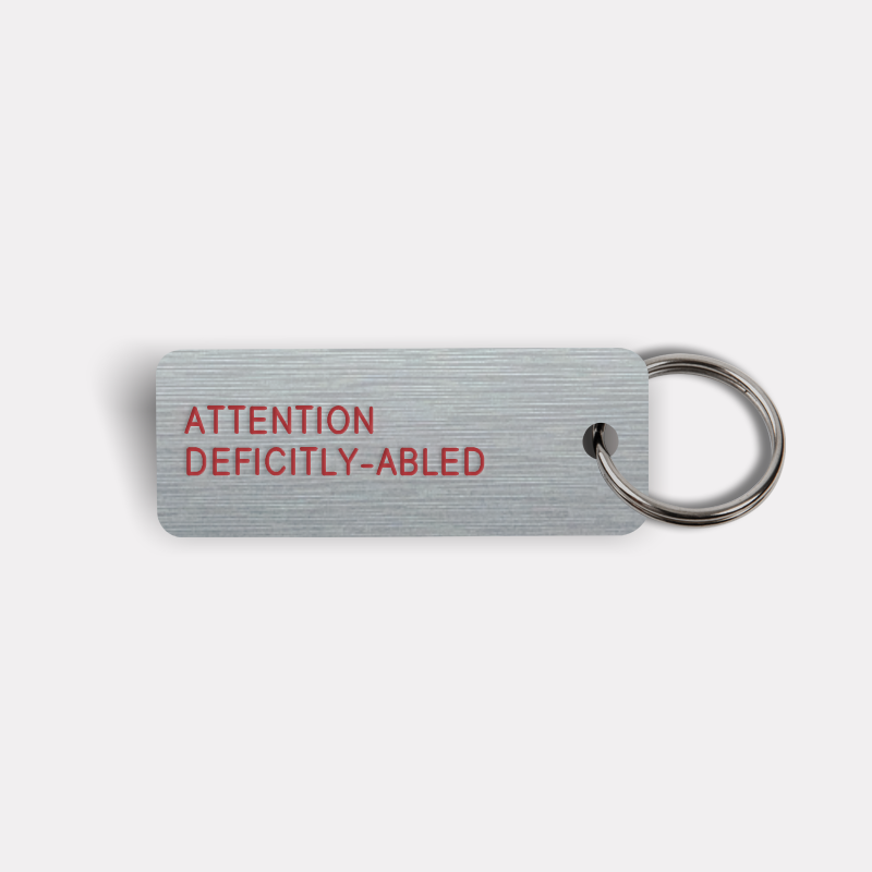 ATTENTION DEFICITLY-ABLED Keytag