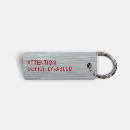 ATTENTION DEFICITLY-ABLED Keytag
