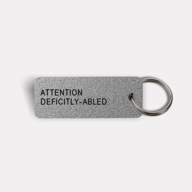 ATTENTION DEFICITLY-ABLED Keytag