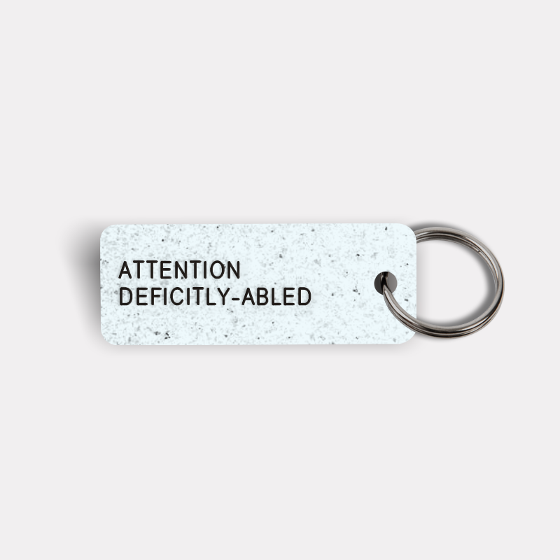 ATTENTION DEFICITLY-ABLED Keytag