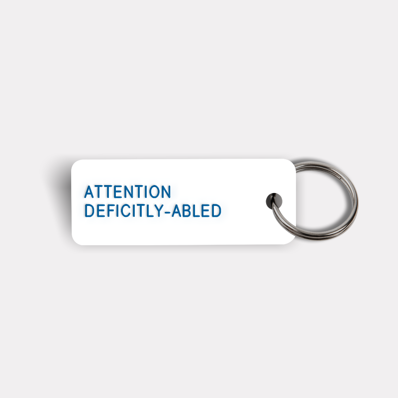 ATTENTION DEFICITLY-ABLED Keytag