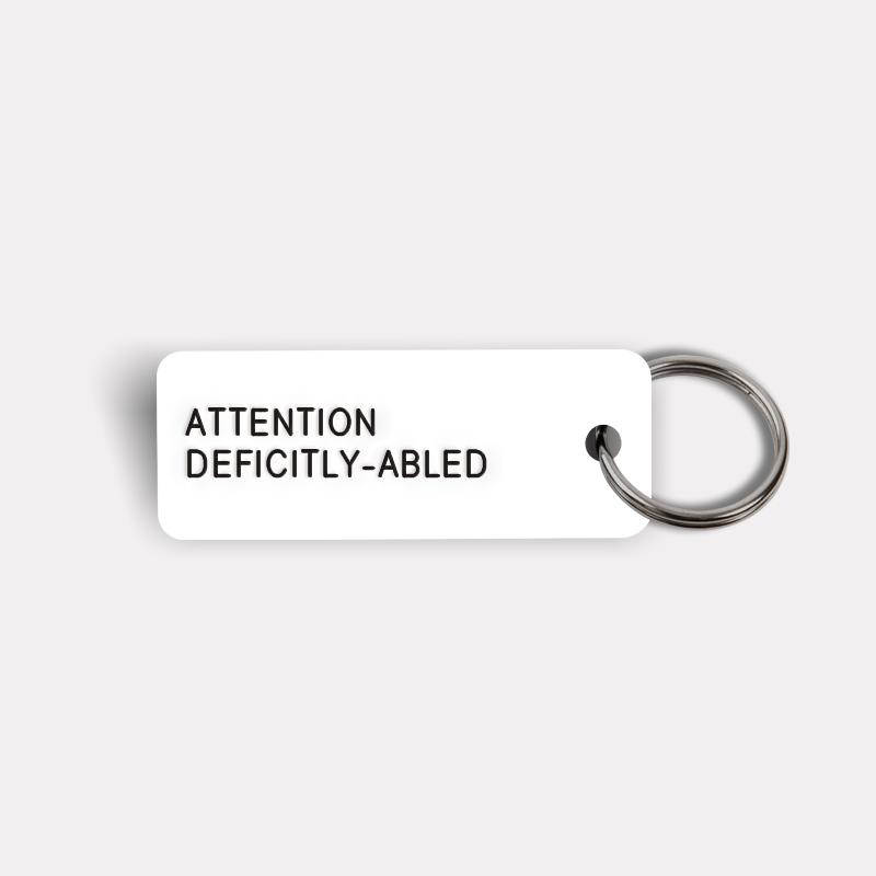 ATTENTION DEFICITLY-ABLED Keytag