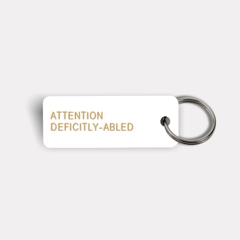 ATTENTION DEFICITLY-ABLED Keytag