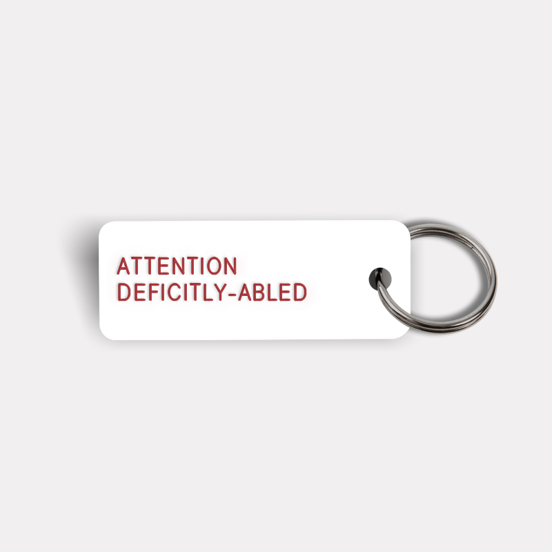 ATTENTION DEFICITLY-ABLED Keytag