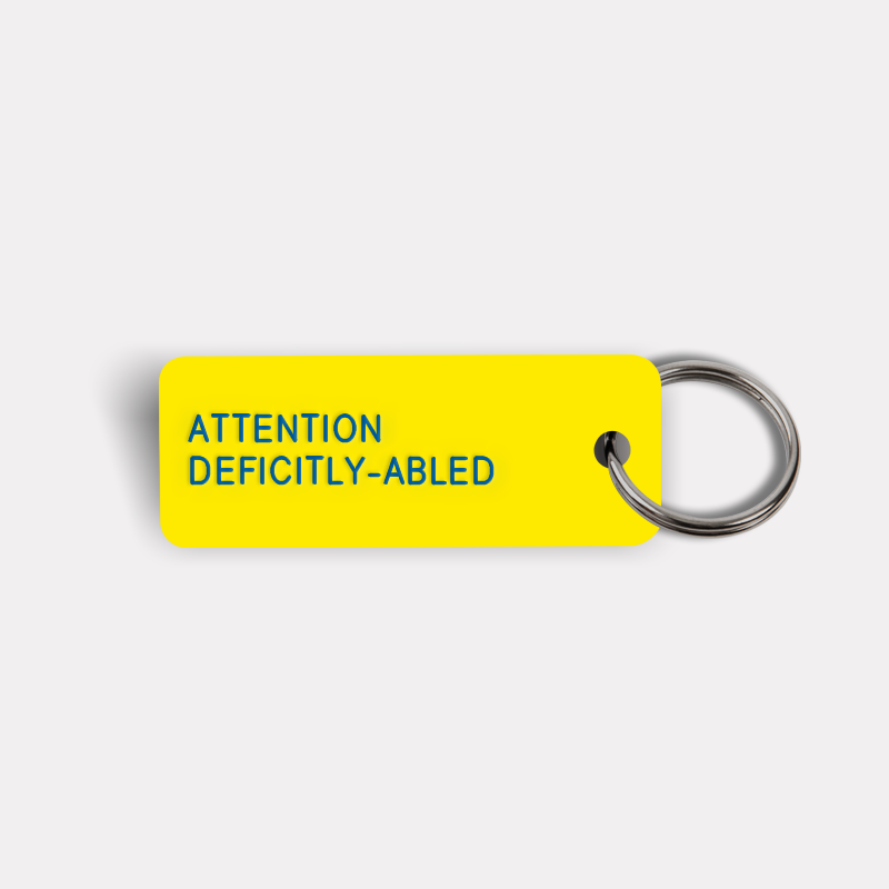 ATTENTION DEFICITLY-ABLED Keytag